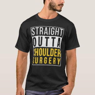 T-shirt Strright Outta Chirurgie de l'épaule récupération