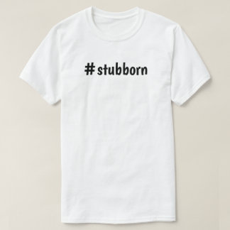 T-shirt #stubborn de tee - shirt