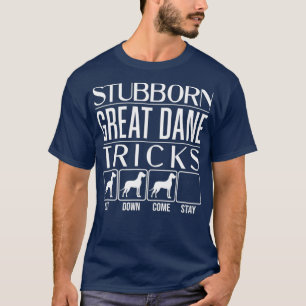 T-shirt Stubborn Great Dane Tricks Chien Idée cadeau Drô