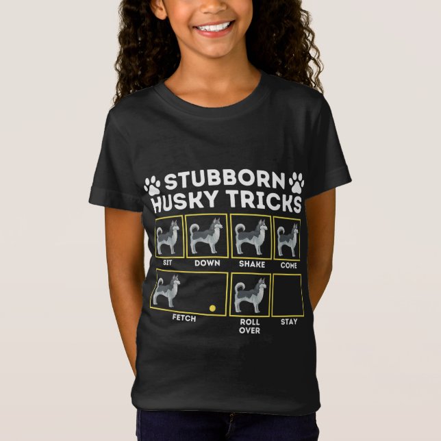 T-Shirt Stubborn Husky Tricks - Siberian Husky Lover Sibe (Devant)