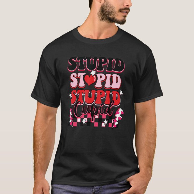 T-shirt Stupid Stupid Stupid Cupid Groovy Happy Valentines (Devant)