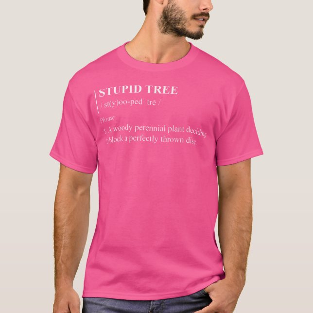 T-shirt Stupid Tree Definition 	  Funny Frisbee Golf Tee (Devant)