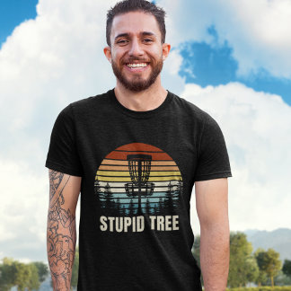 T-shirt Stupid Tree, Funny gift for Disc Golfer