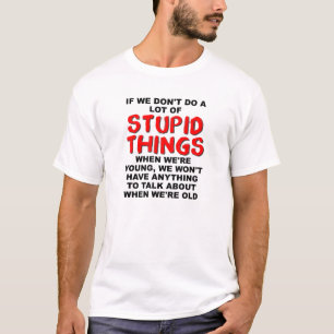 T-shirt Stupid Young Things Funny