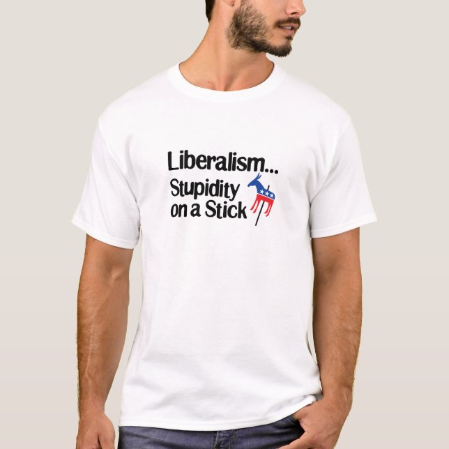 T-shirt Stupidité de libéralisme… sur un bâton (Devant)