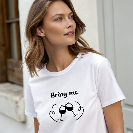 T-shirt Style Blanc "Apportez-moi du vin"