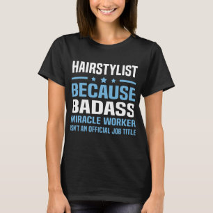 T-shirt styliste en coiffure parce que le guérisseur de