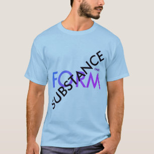 T-shirt "Substance au-dessus de forme "