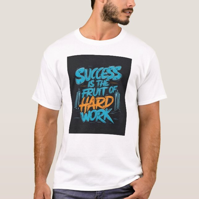 T-shirt Success is the Fruit of Hard Work Motivation  (Devant)