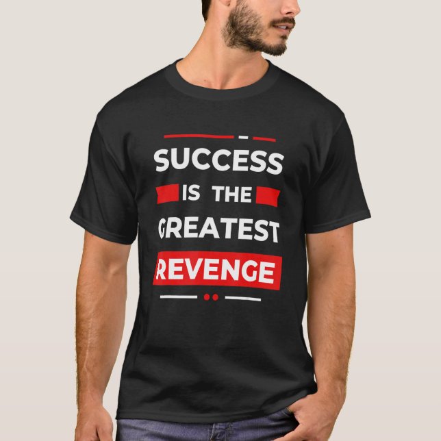 T-shirt Success Is The Greatest Revenge  Motivation (Devant)