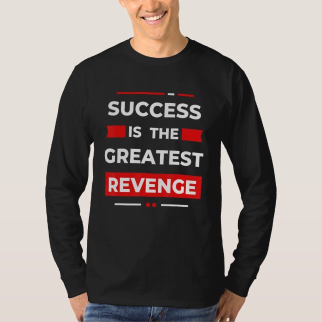 T-shirt Success Is The Greatest Revenge  Motivation (Devant)