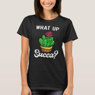 T-shirt Succulent What Up Succa Punny Cactus