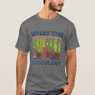 T-shirt Succulents Plantes jardinage Ce Cac Fucculent
