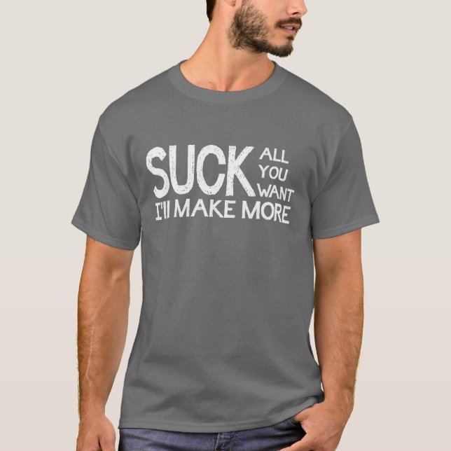 T-shirt Sucez tous que vous me voulez ferez plus (Devant)