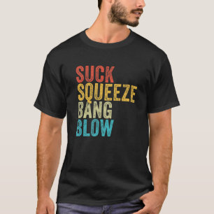 T-shirt Suck Squeeze Bang Blow Funny Mécanique Voiture Fu