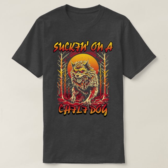T-shirt Suckin Sur Un Mème De Chien Chilli Drôle Wolf Bada (Design devant)