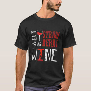 T-shirt Sucré Comme Vin De Fraise Lover Vin T Sh