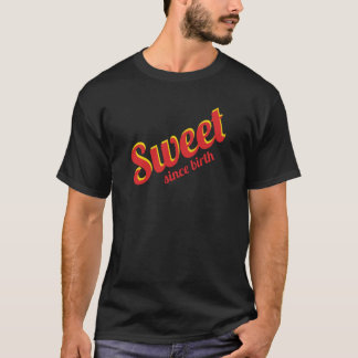 T-shirt Sucré depuis la naissance