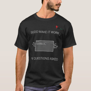 T-shirt Sudo Make It Work Drôle Développeur Linux Informat