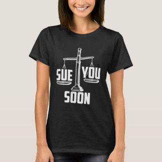 T-shirt Sue You Soon Law Student Senior Graduation Bachelo
