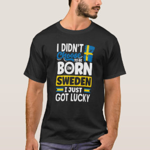 T-shirt Suède Suédois Drapeau de la Suède J'ai juste eu de