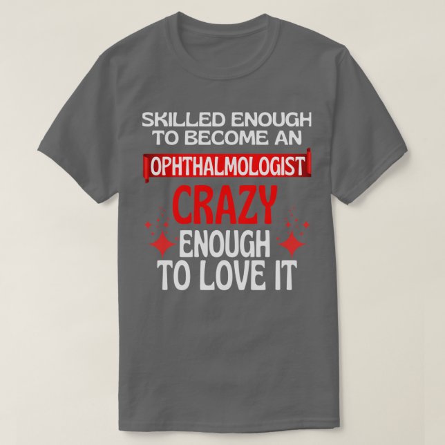 T-shirt Suffisamment Qualifié Pour Devenir Ophtalmologue (Design devant)