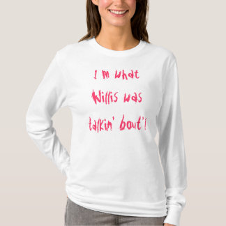 T-shirt Suis je ce que Willis était bout'! de talkin
