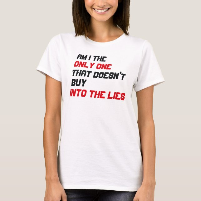 T-shirt Suis-je le seul qui n'achète pas dans les mensonge (Devant)