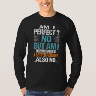 T-shirt Suis-je parfait ? Non, mais est-ce que j'essaie ?