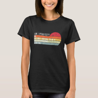 T-shirt Suis-Je Parfait Non Veux-Je Être Une Personne Meil