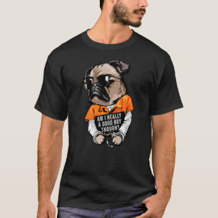 T-shirt Suis-Je Vraiment Un Bon Garçon Bien Que Chien Prop