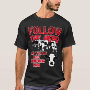 T-shirt Suivez le troupeau et vous n'êtes qu'une autre vac