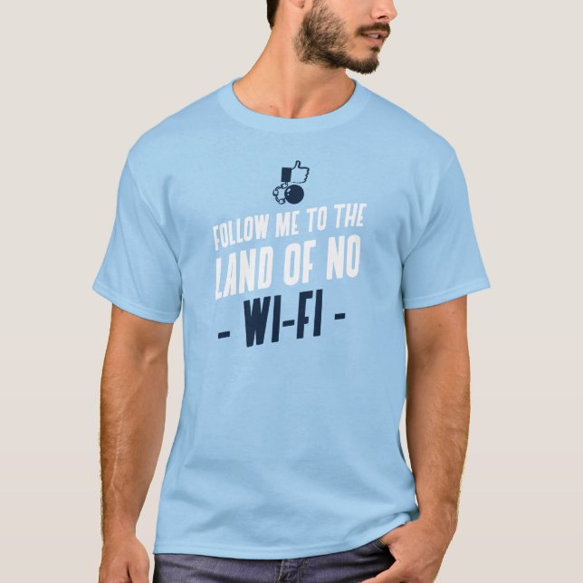 T-shirt Suivez-Moi Au Pays De Pas De Wi-Fi (Devant)