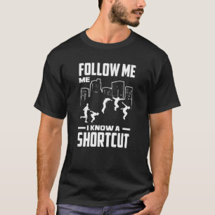 T-shirt Suivez-Moi Je Connais Un Raccourci Parkour En Cour