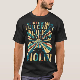 T-shirt Suivez-Moi Je Fais Des Choses Folles Avec Mon Viol