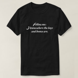 T-SHIRT SUIVEZ-MOI : JE SAIS OÙ SONT LES GARÇONS ET LES BO