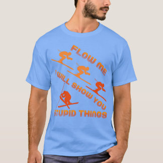 T-shirt Suivez-moi, je vais vous montrer des choses idiote
