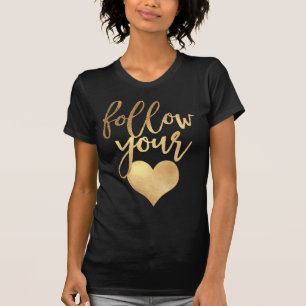 T-shirt Suivez votre coeur/vos faux Gold