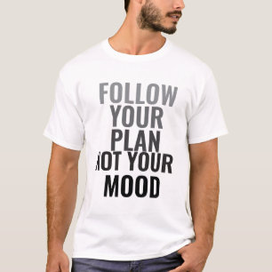 T-shirt Suivez Votre Plan Et Non Votre Humeur Hommes Motiv