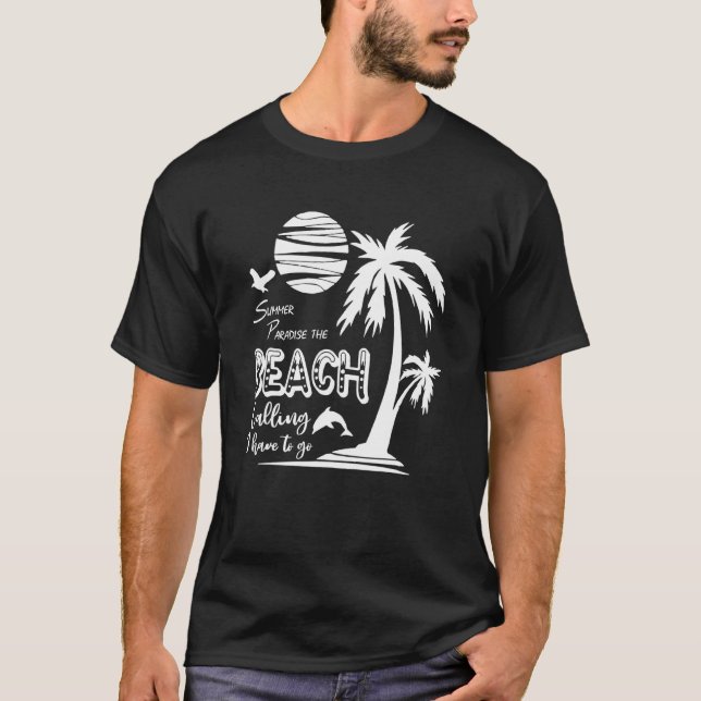T-shirt Summer Paradise Beach Appelle Je Dois Aller Été (Devant)