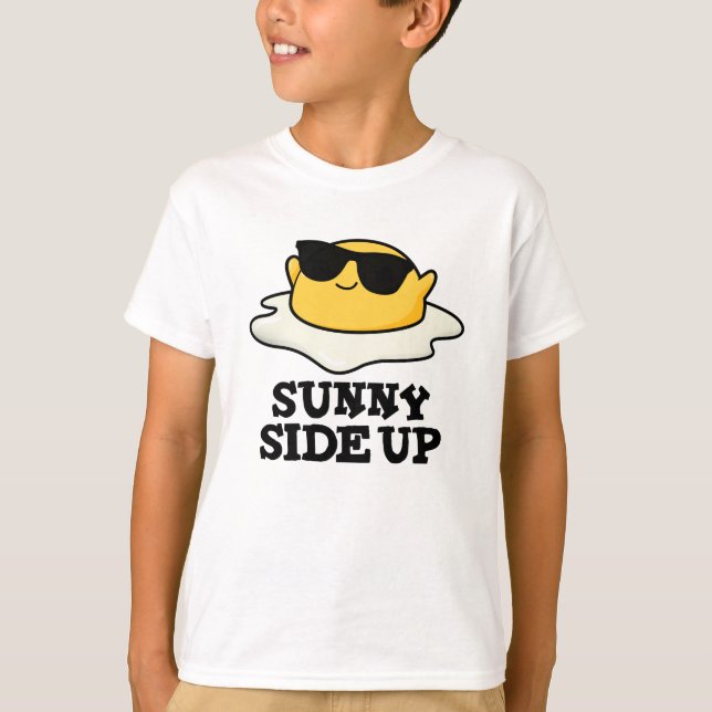 T-shirt Sunny Side Up Funny Fried Oeuf Pun (Devant)