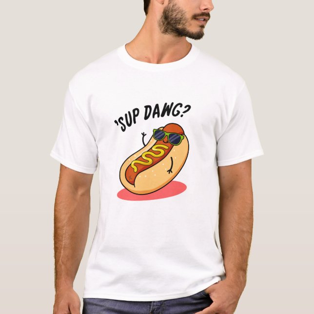 T-shirt Sup Dawg Funny Hot Dog Pun (Devant)