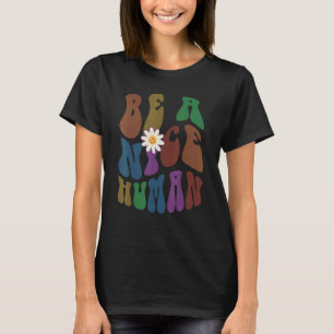 T-shirt Super BE A NICE HUMAN Retro Anti-harcèlement Chois