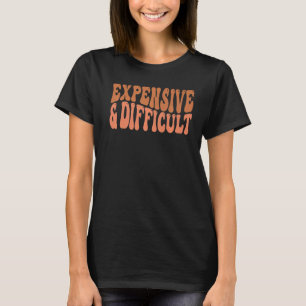 T-shirt Super cher et difficile Rétro Humour Sarcastique