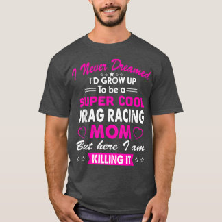 T-shirt Super Cool Drag Racing Maman Femme Sport Bravo