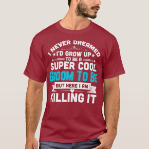 T-shirt Super Cool Groom Pour Être Drôle Mariage Fiança