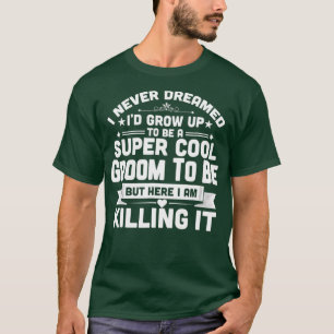 T-shirt Super Cool Groom Pour Être Drôle Mariage Fiança