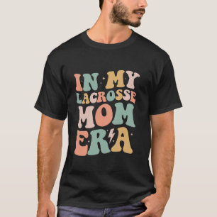 T-shirt Super dans My Lacrosse Maman Era Mama Funny Retro