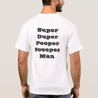 T-shirt Super Duper Pooper Scooper Man