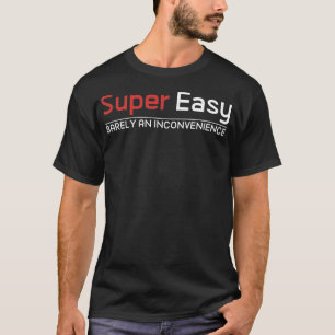 T-shirt Super facile à peine une gêne